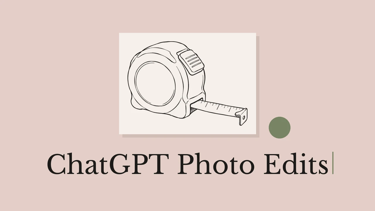 A black ink measuring tape on pale card with a dusty pink background and the title ChatGPT Photo Edits.