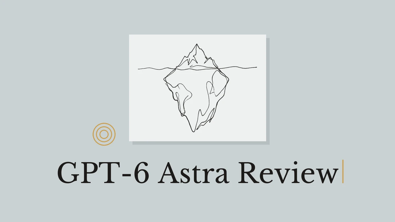GPT-6 Astra Review: The 37-Point Benchmark and the Thinking You Can't See