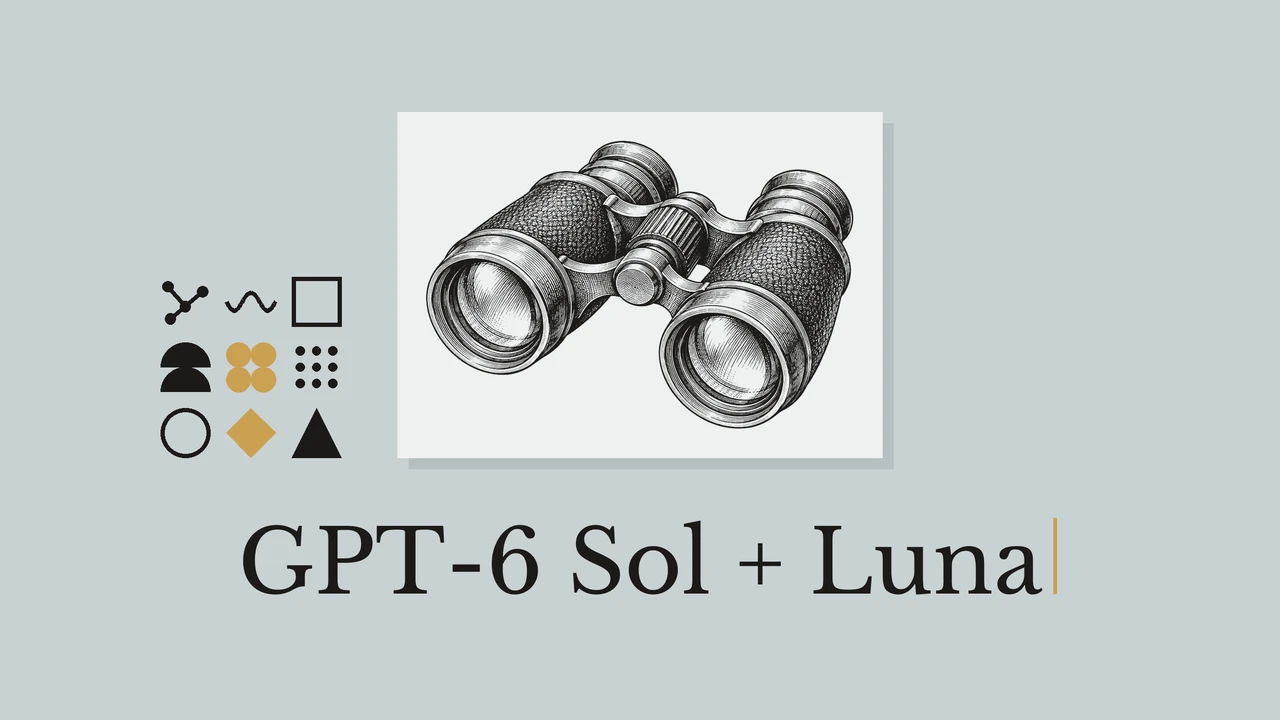 青みがかった灰色の背景と淡いカードに黒い線で描いた双眼鏡。タイトルはGPT-6 Sol + Luna。