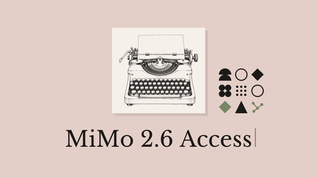 灰粉色背景上是一台打字机线稿，旁边有几何点缀，下方写有 MiMo 2.6 Access。